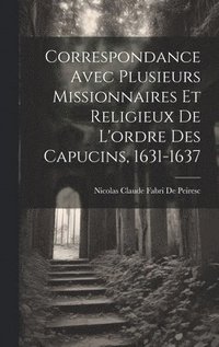 bokomslag Correspondance Avec Plusieurs Missionnaires Et Religieux De L'ordre Des Capucins, 1631-1637