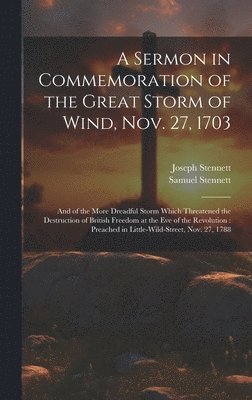 A Sermon in Commemoration of the Great Storm of Wind, Nov. 27, 1703 1