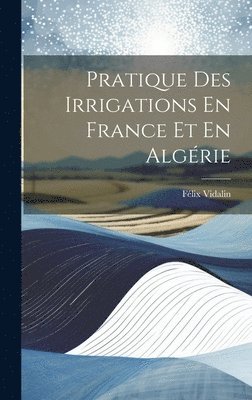 Pratique Des Irrigations En France Et En Algérie