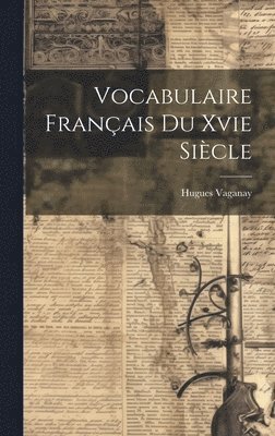 bokomslag Vocabulaire Franais Du Xvie Sicle