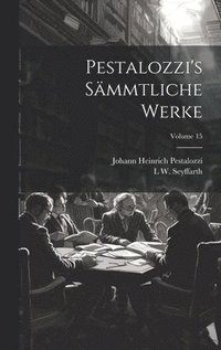 bokomslag Pestalozzi's Smmtliche Werke; Volume 15
