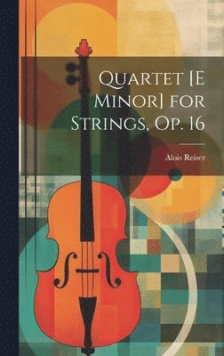 bokomslag Quartet [E Minor] for Strings, Op. 16