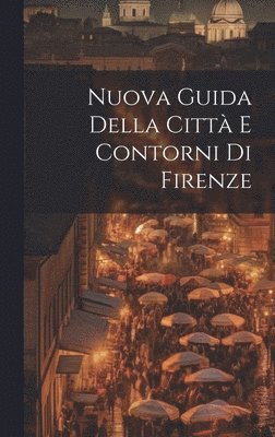 bokomslag Nuova Guida Della Città E Contorni Di Firenze