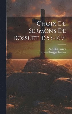 bokomslag Choix De Sermons De Bossuet, 1653-1691