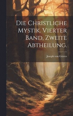 bokomslag christliche Mystik. Vierter Band, Zweite Abtheilung.