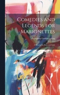 bokomslag Comedies and Legends for Marionettes