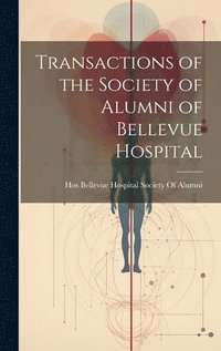bokomslag Transactions of the Society of Alumni of Bellevue Hospital