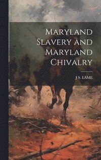 bokomslag Maryland Slavery and Maryland Chivalry