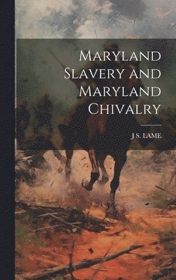 bokomslag Maryland Slavery and Maryland Chivalry