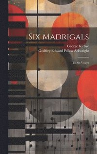 bokomslag Six Madrigals