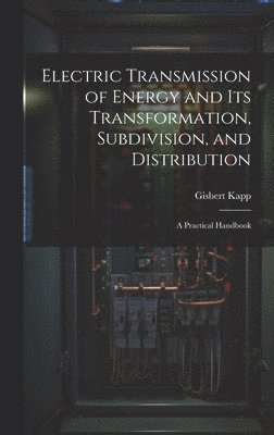 Electric Transmission of Energy and Its Transformation, Subdivision, and Distribution 1