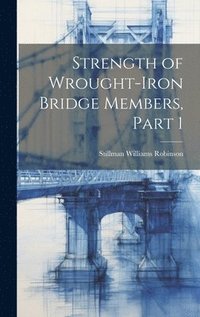 bokomslag Strength of Wrought-Iron Bridge Members, Part 1