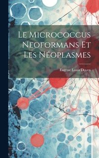 bokomslag Le Micrococcus Neoformans Et Les Noplasmes