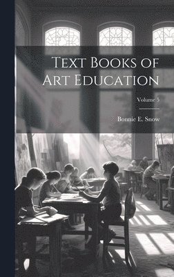 bokomslag Text Books of Art Education; Volume 5