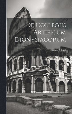 De Collegiis Artificum Dionysiacorum 1