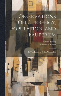 Observations On Currency, Population, and Pauperism