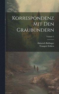 bokomslag Korrespondenz Mit Den Graubündern; Volume 1