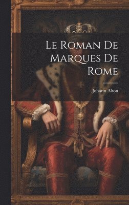 bokomslag Le Roman De Marques De Rome