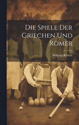 bokomslag Die Spiele Der Griechen Und Rmer