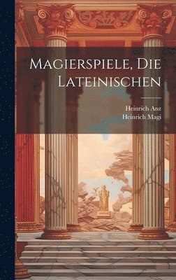 Heinrich Anz, Heinrich Magi - Magierspiele, Die Lateinischen, Inbunden