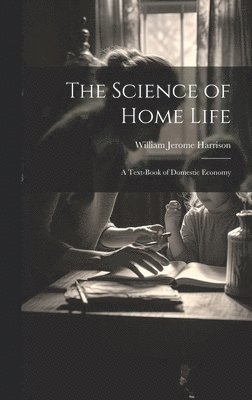 bokomslag The Science of Home Life