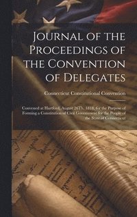 bokomslag Journal of the Proceedings of the Convention of Delegates