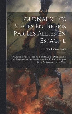 John Thomas Jones - Journaux Des Sièges Entrepris Par Les Alliés En Espagne, Inbunden