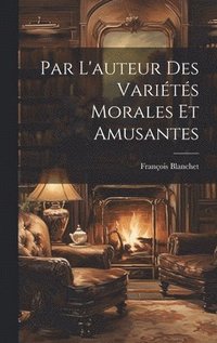 bokomslag Par L'auteur Des Varits Morales Et Amusantes