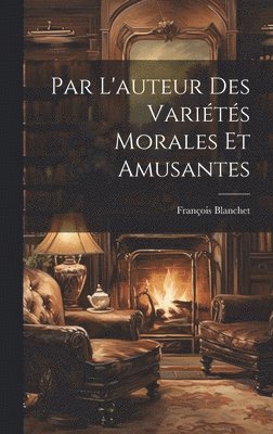 bokomslag Par L'auteur Des Varits Morales Et Amusantes