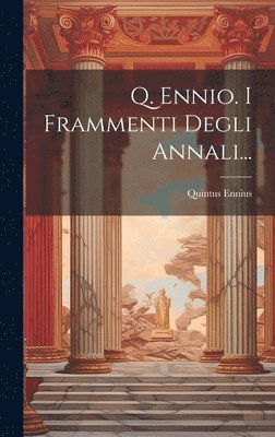 Q. Ennio. I Frammenti Degli Annali... 1