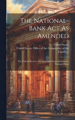 United States - National-bank Act As Amended, Inbunden