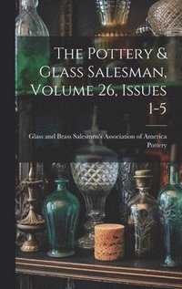 bokomslag The Pottery & Glass Salesman, Volume 26, Issues 1-5