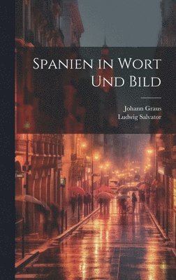 Ludwig Salvator, Johann Graus - Spanien in Wort Und Bild, Inbunden