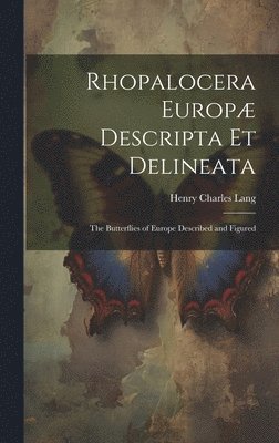 bokomslag Rhopalocera Europ Descripta Et Delineata