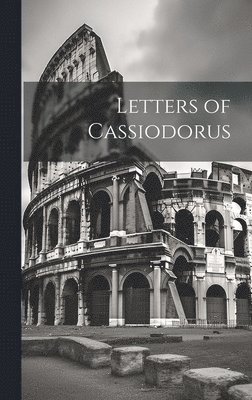 Anonymous - Letters of Cassiodorus, Inbunden