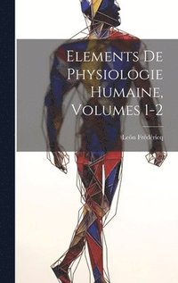 bokomslag Elements De Physiologie Humaine, Volumes 1-2