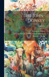 bokomslag The John-donkey; Volume 1