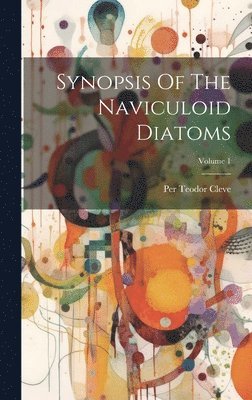 Synopsis Of The Naviculoid Diatoms; Volume 1 1