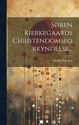 bokomslag Sren Kierkegaards Christendomsforkyndelse...