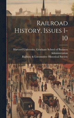 bokomslag Railroad History, Issues 1-10