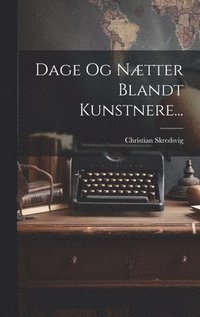 bokomslag Dage Og Ntter Blandt Kunstnere...