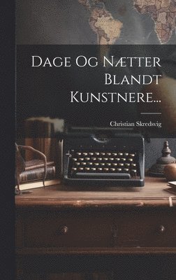 bokomslag Dage Og Nætter Blandt Kunstnere...