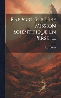 bokomslag Rapport Sur Une Mission Scientifique En Perse ......