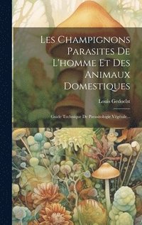 bokomslag Les Champignons Parasites De L'homme Et Des Animaux Domestiques