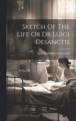 Sketch Of The Life Or Dr Luigi Desanctis 1