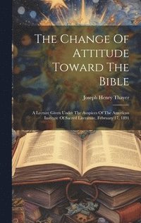 bokomslag The Change Of Attitude Toward The Bible