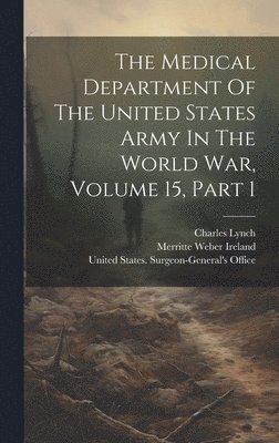 bokomslag Medical Department Of The United States Army In The World War, Volume 15, Part 1