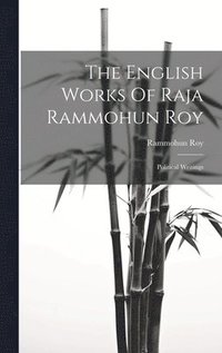 bokomslag The English Works Of Raja Rammohun Roy