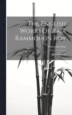 bokomslag The English Works Of Raja Rammohun Roy