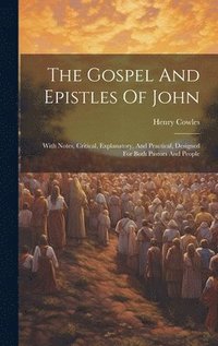 bokomslag The Gospel And Epistles Of John